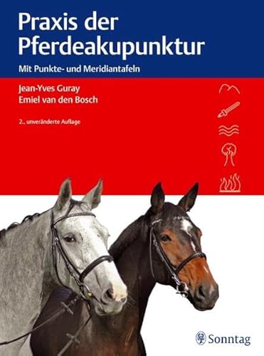 Stock image for Praxis der Pferdeakupunktur: Mit Punkte- und Meridiantafeln Begleitbuch Tierheilkunde internationale Vereinigung der Veterinrakupunkteure IVAS Akupunktur-Atlas Punkte- und Meridiantafeln Jean-Yves Guray Farbtafeln Akupunkturpunkte Indikationen Lokalisation der Meridiane Akupunkturpunktem Pferd Shu-Punkte TCM Pferde Traditionelle Chinesischen Veterinrmedizin for sale by BUCHSERVICE / ANTIQUARIAT Lars Lutzer