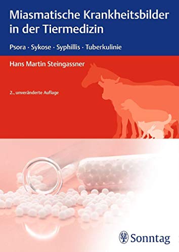 9783830494263: Miasmatische Krankheitsbilder in der Tiermedizin: Psora, Sykose, Syphillis, Tuberkulinie