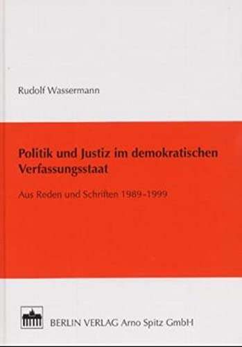 9783830500551: Politik und Justiz im demokratischen Verfassungsstaat: Aus Reden und Schriften 1989 - 1999