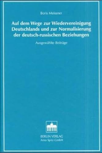 9783830501022: Auf dem Weg zur Wiedervereinigung Deutschlands und zur Normalisierung der deutsch-russischen Beziehungen: Ausgewhlte Beitrge