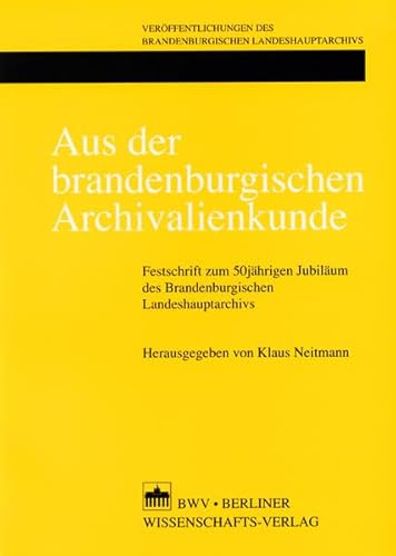 9783830501619: Aus der brandenburgischen Archivalienkunde: Festschrift zum 50jhrigen Jubilum des Brandenburgischen Landeshauptstadtarchivs