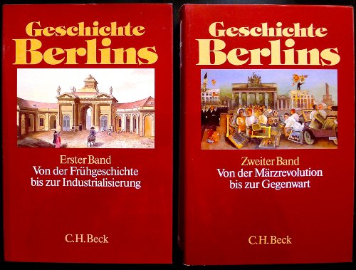 Stock image for Geschichte Berlins: Von der Frhgeschichte bis zur Industrialisierung / Von der Mrzrevolution bis zur Gegenwart: 2 Bde. for sale by medimops