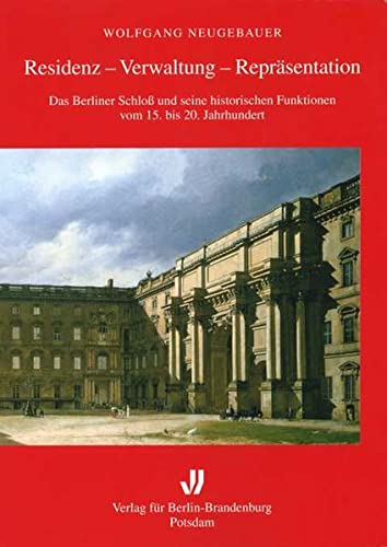 9783830501831: Residenz - Verwaltung - Reprsentation: Das Berliner Schloss und seine historischen Funktionen vom 15. bis 20. Jahrhundert (Livre en allemand)