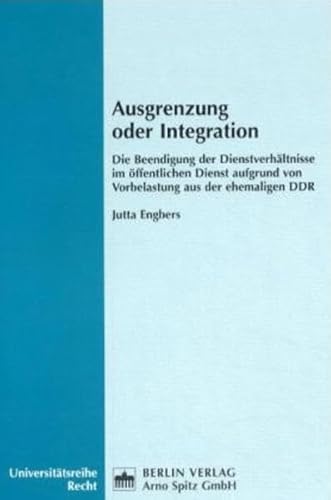 Beispielbild fr Ausgrenzung oder Integration Die Beendigung der Dienstverhltnisse im ffentlichen Dienst aufgrund von Vorbelastung aus der ehemaligen DDR zum Verkauf von Buchpark