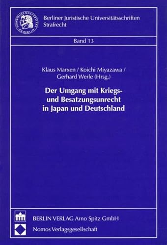 Der Umgang mit Kriegs- und Besatzungsunrecht in Japan und Deutschland (Berliner Juristische Universitätsschriften: Strafrecht) - Marxen Klaus, Koichi Miyazawa, Werle Gerhard