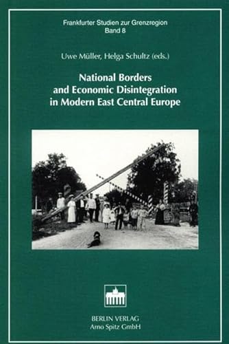 Imagen de archivo de National Borders and Economic Disintegration in Modern East Central Europe. a la venta por Antiquariat Kai Gro