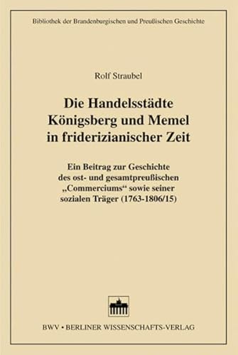 Stock image for Die Handelsstdte Knigsberg und Memel in friderizianischer Zeit for sale by PAPER CAVALIER UK