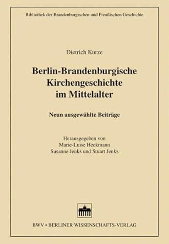 Berlin-Brandenburgische Kirchengeschichte im Mittelalter : neun ausgewählte Beiträge. Bibliothek der brandenburgischen und preußischen Geschichte ; 9. - Heckmann, Marie-Luise