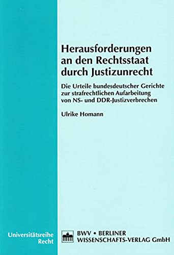 Herausforderungen an den Rechtsstaat durch Justizunrecht - Homann, Ulrike