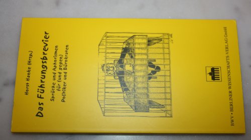 Das Führungsbrevier Sprüche und Aphorismen für (und gegen) Politiker und Bürokraten - Nucklies, Rolf, Carl Böhret und Horst Hanke