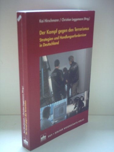 Der Kampf gegen den Terrorismus - Strategien und Handlungserfordernisse in Deutschland. - Hirschmann, Kai ; Leggemann, Christian (Hrsg.)