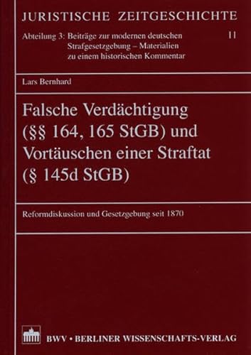 9783830505266: Falsche Verdchtigung ( 164, 165 StGB) und Vortuschen einer Straftat ( 145d StGB): Reformdiskussion und Gesetzgebung seit 1870