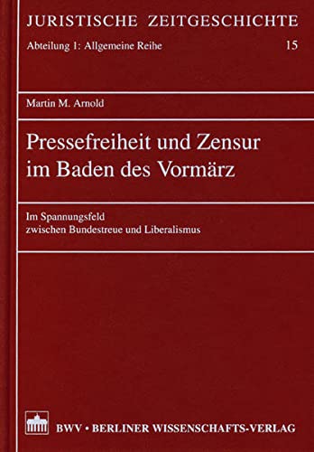 9783830505839: Pressefreiheit und Zensur im Baden des Vormrz: Im Spannungsfeld zwischen Bundestreue und Liberalismus