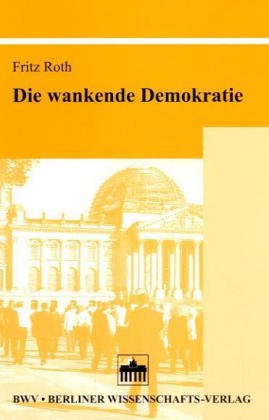 Die wankende Demokratie - Roth, Fritz