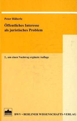 Ã–ffentliches Interesse als juristisches Problem (9783830511151) by Peter HÃ¤berle