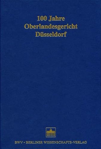 100 Jahre Oberlandesgericht Düsseldorf. Festschrift. Herausgegeben von Anne-José Paulsen.