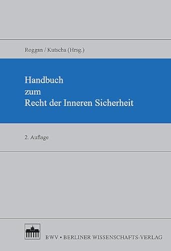 Handbuch zum Recht der Inneren Sicherheit - Roggan, Fredrik und Martin Kutscha