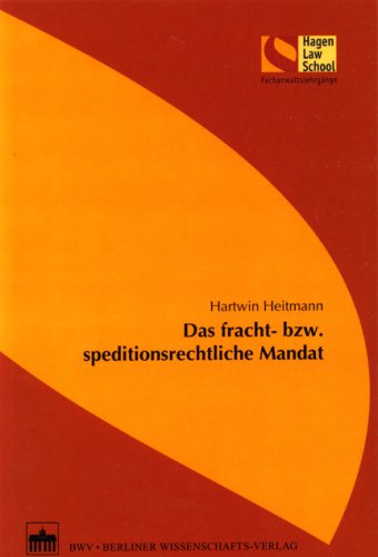 Das fracht- bzw. speditionsrechtliche Mandat - Hartwin Heitmann