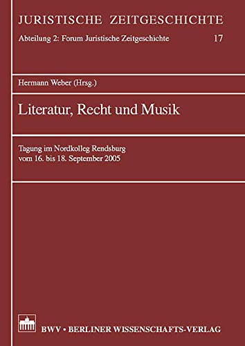 Literatur, Recht und Musik : Tagung im Nordkolleg Rendsburg vom 16. bis 18. September 2005 - Hermann Weber