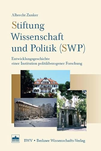 Stiftung Wissenschaft und Politik (SWP): Entwicklungsgeschichte einer Institution politikbezogener Forschung