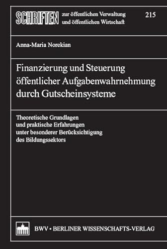 9783830515340: Finanzierung und Steuerung ffentlicher Aufgabenwahrnehmung durch Gutscheinsysteme: Theoretische Grundlagen und praktische Erfahrungen unter besonderer Bercksichtigung des Bildungssektors