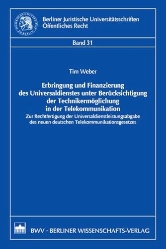 9783830515654: Erbringung und Finanzierung des Universaldienstes unter Bercksichtigung der Technikermglichung in der Telekommunikation: Zur Rechtfertigung der ... neuen deutschen Telekommunikationsgesetzes