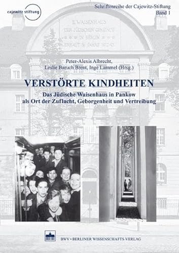 Imagen de archivo de Verstrte Kindheiten. Das Jdische Waisenhaus in Pankow als Ort der Zuflucht, Geborgenheit und Vertreibung. a la venta por Antiquariat Gntheroth