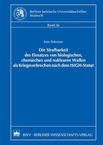 9783830516712: Die Strafbarkeit des Einsatzes von biologischen, chemischen und nuklearen Waffen als Kriegsverbrechen nach dem IStGH-Statut