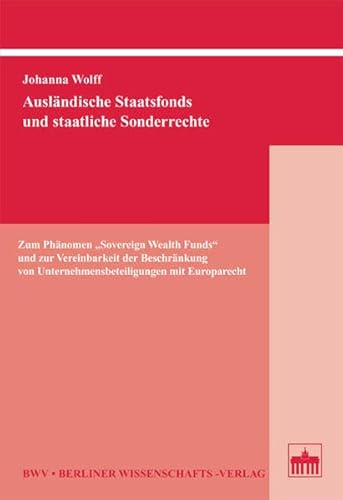 9783830516880: Auslndische Staatsfonds und staatliche Sonderrechte: Zum Phnomen "Sovereign Wealth Funds" und zur Vereinbarkeit der Beschrnkung von Unternehmensbeteiligungen mit Europarecht