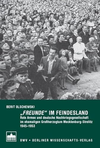 9783830516903: "Freunde" im Feindesland: Rote Armee und deutsche Nachkriegsgesellschaft im ehemaligen Groherzogtum Mecklenburg-Strelitz 1945-1953