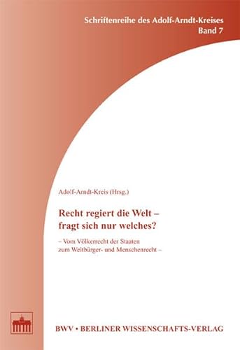 Beispielbild fr Recht regiert die Welt - fragt sich nur welches?: Vom Vlkerrecht der Staaten zum Weltbrger- und Menschenrecht zum Verkauf von medimops