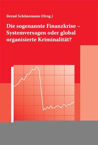 9783830517719: Die sogenannte Finanzkrise - Systemversagen oder global organisierte Kriminalitt?