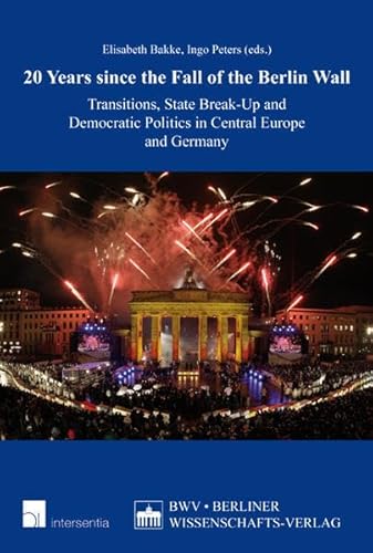 9783830519751: 20 Years since the Fall of the Berlin Wall: Transitions, State Break-Up and Democratic Politics in Central Europe and Germany