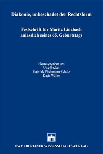 Stock image for Diakonie, unbeschadet der Rechtsform Festschrift fr Moritz Linzbach anlsslich seines 65. Geburtstags for sale by Buchpark