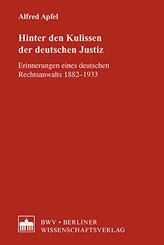 9783830532316: Hinter den Kulissen der deutschen Justiz: Erinnerungen eines deutschen Rechtsanwalts 1882-1933