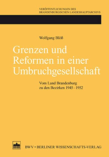Stock image for Grenzen und Reformen. Vom Land Brandenburg zu den Bezirken 1945-1952. for sale by Antiquariat Bcherkeller