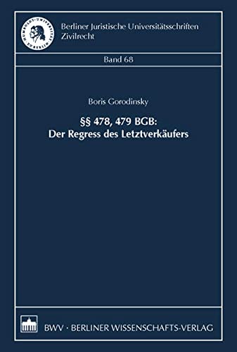 9783830532576:  478, 479 BGB: Der Regress des Letztverkufers (Berliner Juristische Universittsschriften. Zivilrecht)