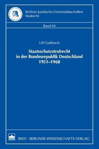 9783830534082: Staatsschutzstrafrecht in der Bundesrepublik Deutschland 1951-1968 (Berliner Juristische Universittsschriften. Strafrecht)