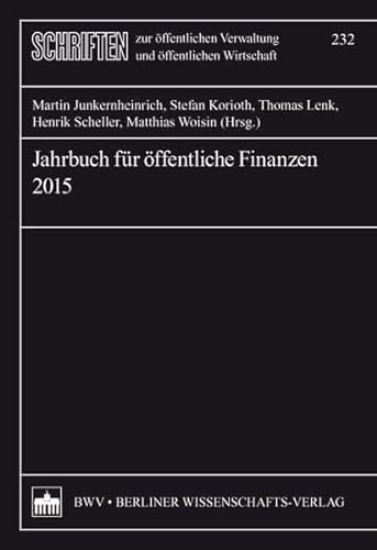 Jahrbuch für öffentliche Finanzen 2015 (Schriften zur öffentlichen Verwaltung und öffentlichen Wirtschaft) - Martin Junkernheinrich