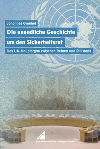 Beispielbild fr Die unendliche Geschichte um den Sicherheitsrat: Das UN-Hauptorgan zwischen Reform und Stillstand zum Verkauf von medimops