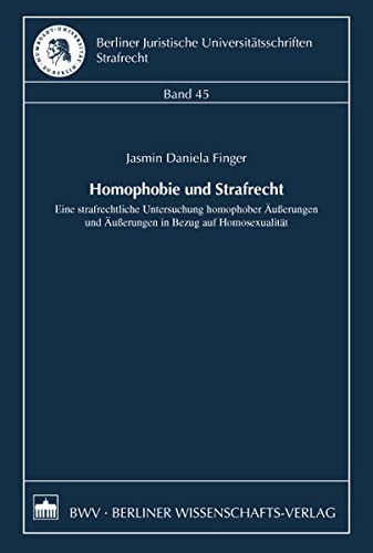 9783830535812: Homophobie und Strafrecht: Eine strafrechtliche Untersuchung homophober uerungen und uerungen in Bezug auf Homosexualitt (Berliner Juristische Universittsschriften. Strafrecht)