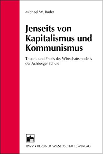 Stock image for Jenseits von Kapitalismus und Kommunismus: Theorie und Praxis des Wirtschaftsmodells der Achberger Schule for sale by medimops