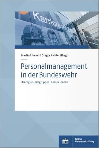 Stock image for Personalmanagement in der Bundeswehr: Strategien, Zielgruppen, Kompetenzen (Sozialwissenschaftliche Studien des Zentrums fr Militrgeschichte und Sozialwissenschaften der Bundeswehr) for sale by medimops