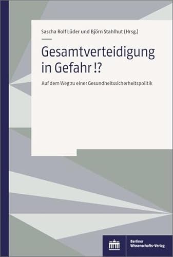 Imagen de archivo de Gesamtverteidigung in Gefahr!?: Auf dem Weg zu einer Gesundheitssicherheitspolitik a la venta por medimops