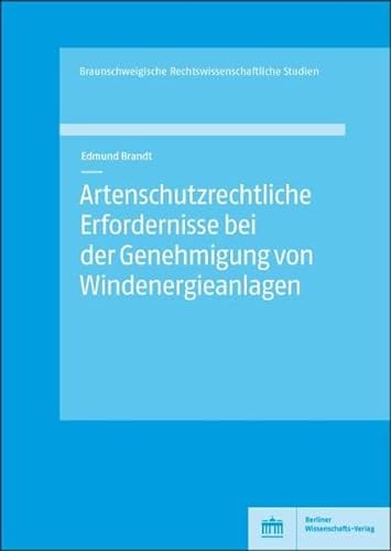 Beispielbild fr Artenschutzrechtliche Erfordernisse bei der Genehmigung von Windenergieanlagen (Braunschweigische Rechtswissenschaftliche Studien) zum Verkauf von medimops