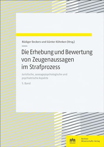 Stock image for Die Erhebung und Bewertung von Zeugenaussagen im Strafprozess: Juristische, aussagepsychologische und psychiatrische Aspekte | 5. Band for sale by Revaluation Books