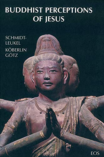 Beispielbild fr Buddhist Perceptions of Jesus: Papers of the Third Conference of the European Network of Buddhist-Christian-Studies (St. Ottilien 1999) zum Verkauf von medimops