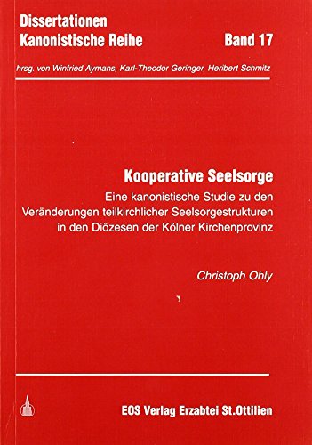 9783830671060: Kooperative Seelsorge: Eine kanonistische Studie zu den Vernderungen teilkirchlicher Seelsorgestrukturen in den Dizesen der Klner Kirchenprovinz