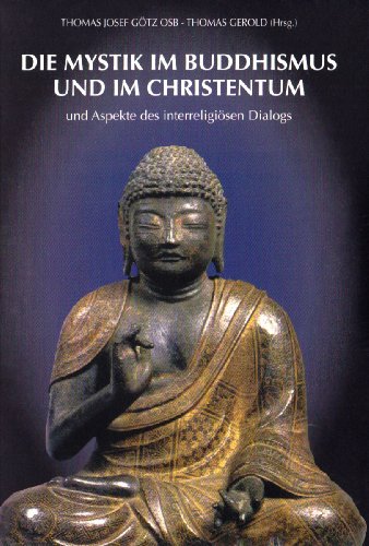 Beispielbild fr Die Mystik im Buddhismus und im Christentum und Aspekte des interreligisen Dialogs zum Verkauf von Versandantiquariat Felix Mcke