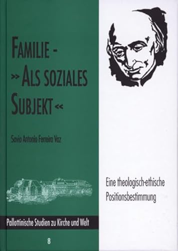 Beispielbild fr Familie - "als soziales Subjekt" Eine theologisch-ethische Positionsbestimmung zum Verkauf von Buchpark